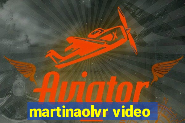 martinaolvr video